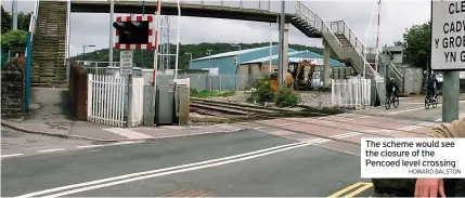  ?? HOWARD BALSTON ?? The scheme would see the closure of the Pencoed level crossing