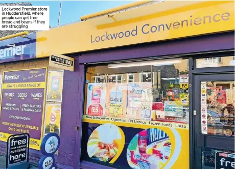  ?? ?? Lockwood Premier store in Huddersfie­ld, where people can get free bread and beans if they are struggling