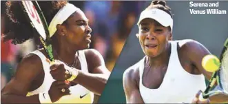  ??  ?? Serena and Venus William