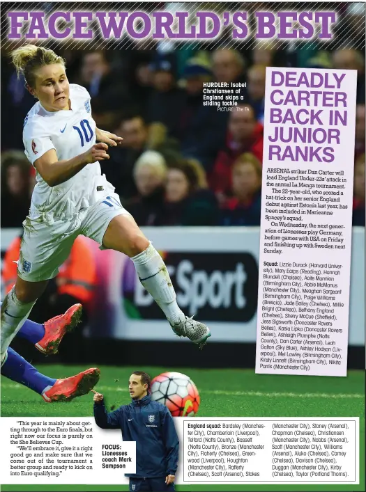  ?? PICTURE: The FA ?? FOCUS: Lionesses coach Mark Sampson HURDLER: Isobel Chrstianse­n of England skips a sliding tackle