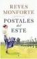  ??  ?? «POSTALES DEL ESTE» Reyes Monforte PLAZA & JANÉS 544 páginas, 20,90 euros