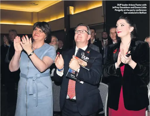  ??  ?? DUP leader Arlene Foster with Jeffrey Donaldson and Emma Little Pengelly at the party conference
last weekend in Belfast