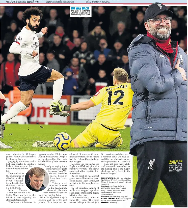  ??  ?? MO WAY BACK The game is up for the Cherries as Salah slots home Liverpool’s third
HEART OF THE MATTER Klopp enjoys the spirit of his players as they pick up yet another victory