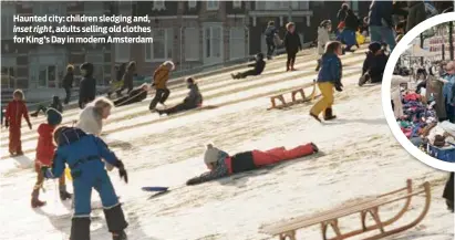  ?? ?? Haunted city: children sledging and, inset right, adults selling old clothes for King’s Day in modern Amsterdam