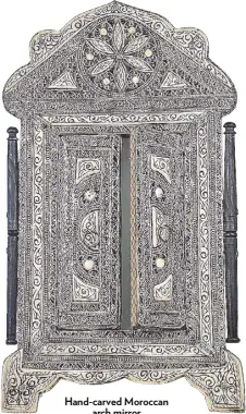  ??  ?? Hand-carved Moroccan arch mirror
