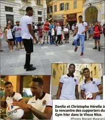  ?? (Photos Margot Magnan) ?? Danilo et Christophe Hérelle à la rencontre des supporters du Gym hier dans le Vieux Nice. Lusamba prêté avec option d’achat au Cercle Bruges