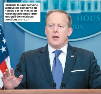  ??  ?? Plusieurs fois par semaine, Sean Spicer est tourné au ridicule par les médias en raison des réponses farfelues qu’il donne à leurs questions.