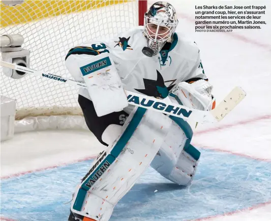  ?? PHOTO D’ARCHIVES, AFP ?? Les Sharks de San Jose ont frappé un grand coup, hier, en s’assurant notamment les services de leur gardien numéro un, Martin Jones, pour les six prochaines saisons.