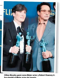  ?? FOTOS: AFP ?? Cillian Murphy ganó como Mejor actor y Robert Downey Jr. fue elegido el Mejor actor de reparto.