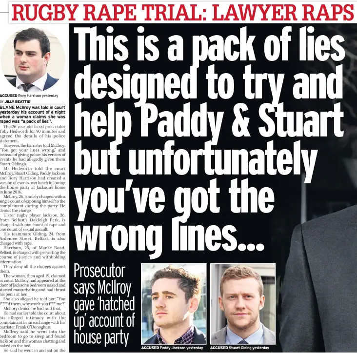  ??  ?? ACCUSED Rory Harrison yesterday ACCUSED Paddy Jackson yesterday ACCUSED Stuart Olding yesterday