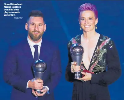  ?? Photo / AP ?? Lionel Messi and Megan Rapinoe won Fifa’s top player awards yesterday.