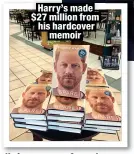  ?? ?? Harry’s made $27 million from his hardcover
memoir