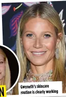  ?? ?? Gwyneth’s skincare routine is clearly working