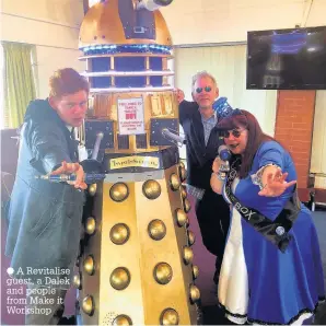  ??  ?? A Revitalise guest, a Dalek and people from Make it Workshop