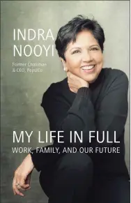 ?? Annie Leibovitz / Porfolio Books via Associated Press ?? This cover image released by Portfolio Books shows “My Life in Full: Work, Family and Our Future,” a memoir by former PepsiCo CEO and chairman Indra Nooyi that was released Tuesday.