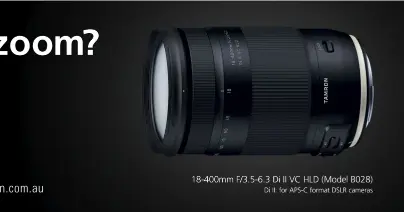  ??  ?? Di II: for APS-C format DSLR cameras Want 22.2x zoom? Done.