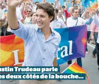  ??  ?? Justin Trudeau parle des deux côtés de la bouche...