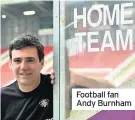  ??  ?? Football fan Andy Burnham