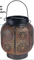  ??  ?? Moroccan patterned solar lantern, £16.99, lights4fun. co.uk