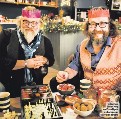  ??  ?? Festive fun: Simon King and Dave Myers are back on our television screens