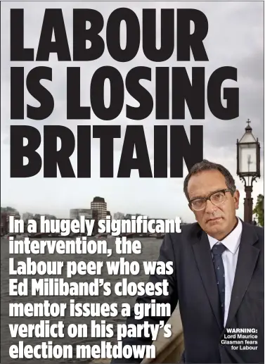  ??  ?? WARNING: Lord Maurice Glasman fears
for Labour