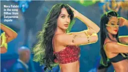  ?? PHOTOS: HTCS ?? Nora Fatehi in the song Dilbar from Satyameva Jayate