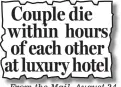  ??  ?? Couple die within hours of each other at luxury hotel From the Mail, August 24