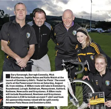  ??  ?? Gary Kavanagh, Darragh Connolly, Mick Blackbyrne, Sophie Nolan and Katie Walsh at the launch of Enniskerry GAA’s ‘Pedal for Pieta’. The event starts at the Powerscour­t Arms on Saturday, August 26, from midday. A 100km route will take in Enniskerry,...
