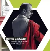  ?? PHOTO FOURNIE PAR NETFLIX ?? Better Call Saul