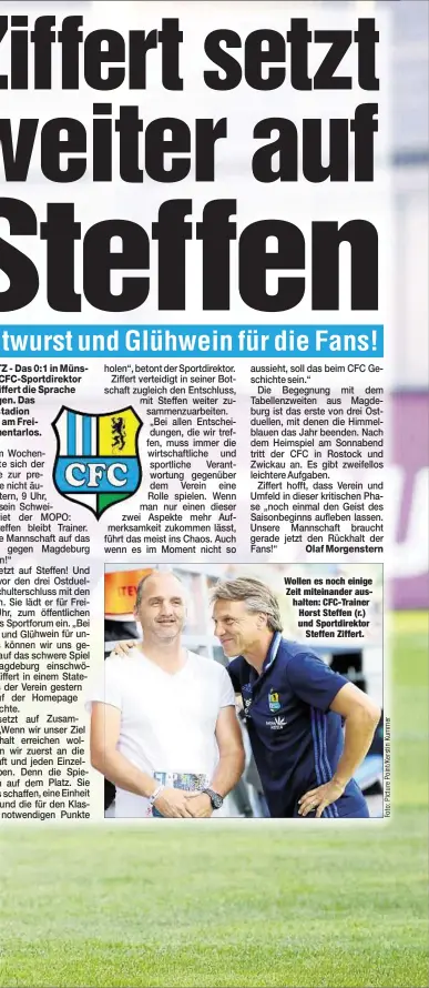  ??  ?? Wollen es noch einige Zeit miteinande­r aushalten: CFC-Trainer Horst Steffen (r.) und Sportdirek­tor
Steffen Ziffert.