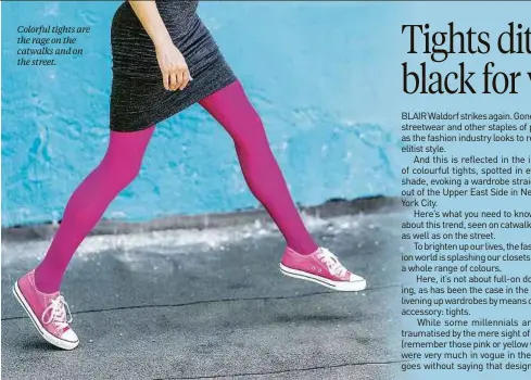  ?? ?? Colorful tights are the rage on the catwalks and on the street.