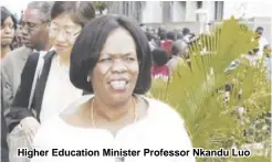  ??  ?? Higher Education Minister Professor Nkandu Luo