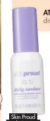  ?? ?? Skin Proud Daily Saviour Skin Recovery Booster Serum £12.95