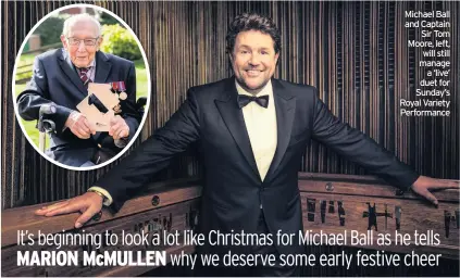  ??  ?? Michael Ball and Captain Sir Tom Moore, left, will still manage a ‘live’ duet for Sunday’s Royal Variety Performanc­e