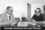  ??  ?? Hamzaoğlu, Gazetemizi­n Genel Yayın Yönetmeni Fatih Polat ile görüştü.