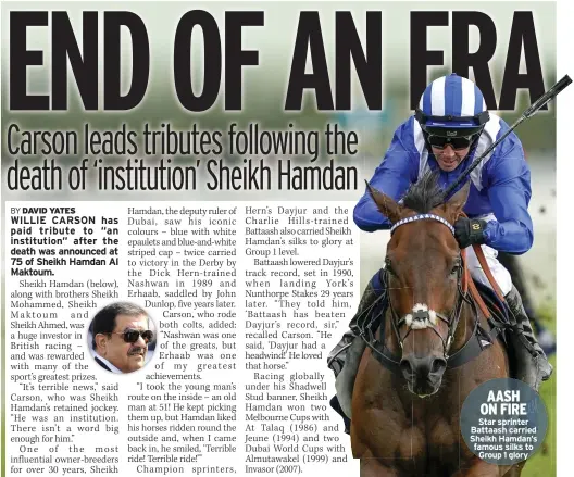  ??  ?? AASH ON FIRE Star sprinter Battaash carried Sheikh Hamdan’s famous silks to Group 1 glory