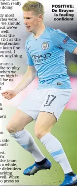  ??  ?? POSITIVE: De Bruyne is feeling confident