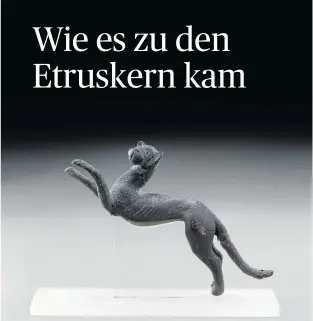  ?? ?? Woher kannten die Etrusker Leoparden? Die Bronzefigu­r (4. Jahrhunder­t v. Chr.) verrät es nicht.