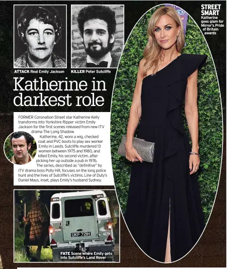  ?? ?? FATE Scene where Emily gets into Sutcliffe’s Land Rover
STREET SMART Katherine goes glam for Mirror’s Pride of Britain
awards