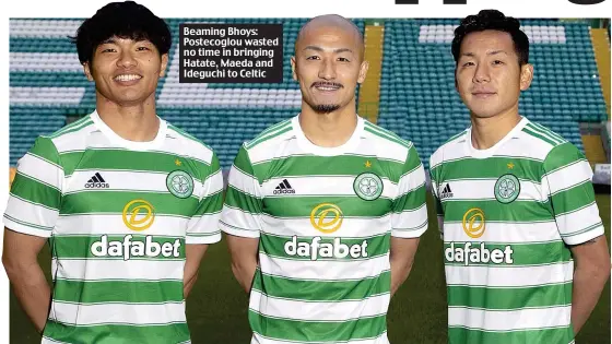  ?? ?? Beaming Bhoys: Postecoglo­u wasted no time in bringing Hatate, Maeda and Ideguchi to Celtic