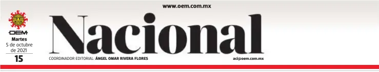  ?? COORDINADO­R EDITORIAL: ?? Martes
5 de octubre de 2021 ÁNGEL OMAR RIVERA FLORES aci@oem.com.mx