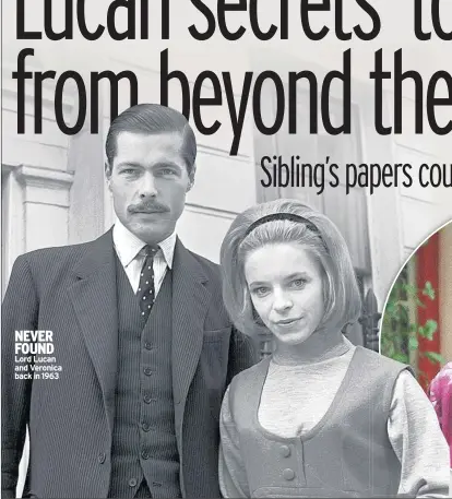  ??  ?? NEVER FOUND Lord Lucan and Veronica back in 1963