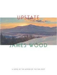  ?? FARRAR, STRAUS AND GIROUX ?? Upstate, by James Wood, Farrar, Straus and Giroux, 224 pages, $34.