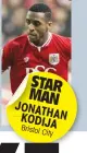  ??  ?? STAR MAN JONAT
HAN KODIJ
A Bristol
City