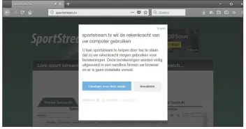  ??  ?? De streamings­ite SportStrea­m.tv gebruikt AuthedMine. Nadat we daar toestemmin­g voor gaven, steeg de cpu-belasting op alle vier de cores van de test-pc naar 100 procent.