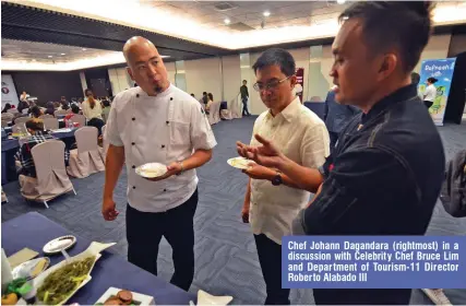  ??  ?? Chef Johann Dagandara (rightmost) in a discussion with Celebrity Chef Bruce Lim and Department of Tourism-11 Director Rober to Alabado III