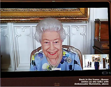  ?? Pictures: ANDY COMMINS & OWEN HUMPHREYS/PA ?? Back in the frame...Queen smiles as she talks with Ambassador Burmistre, above