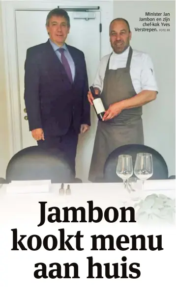  ??  ?? Minister Jan Jambon en zijn
chefkok Yves Verstrepen.
FOTO RR