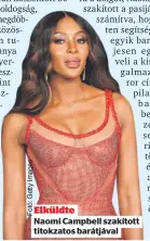  ??  ?? Elküldte
Naomi Campbell szakított
titokzatos barátjával