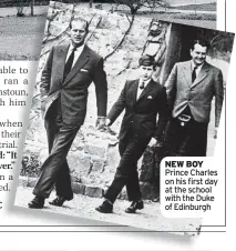  ?? ?? NEW BOY Prince Charles on his first day at the school with the Duke of Edinburgh